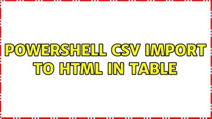 Powershell CSV import to html in table