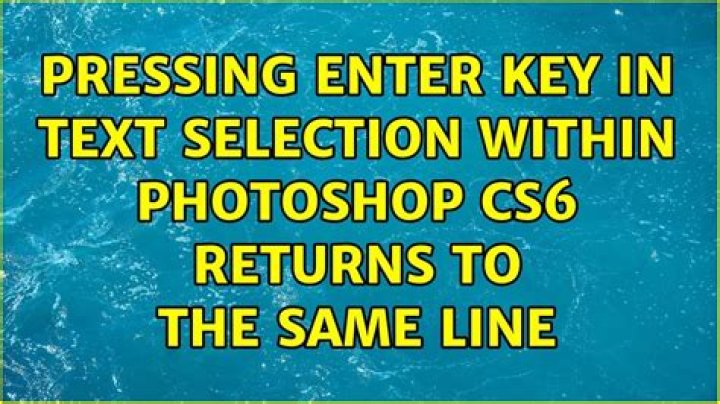Pressing Enter key in Text selection within Photoshop CS6 returns to the same line