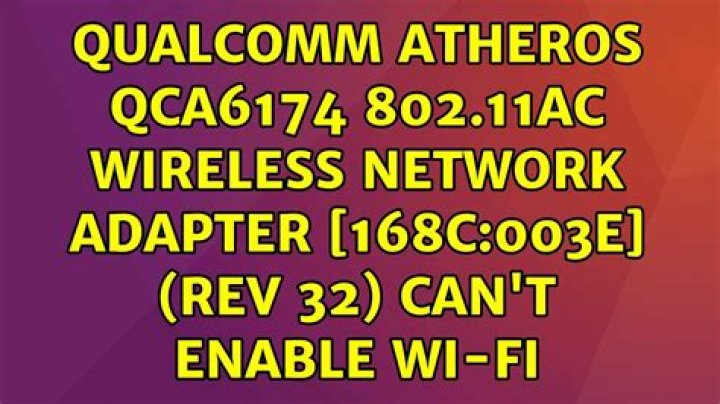 Qualcomm Atheros QCA6174 802.11ac Wireless Network Adapter [168c:003e] (rev 32) can't enable wi-fi