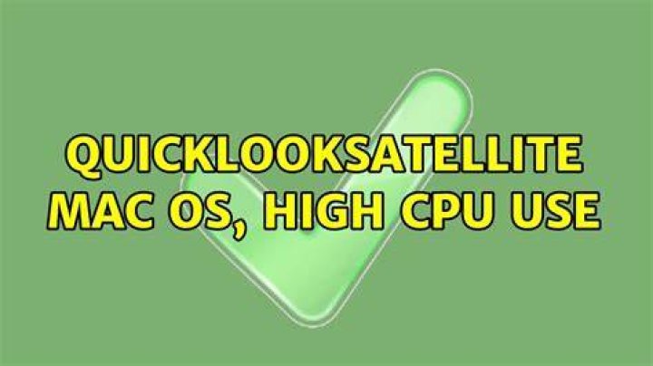 QuickLookSatellite MAC OS, High CPU Use