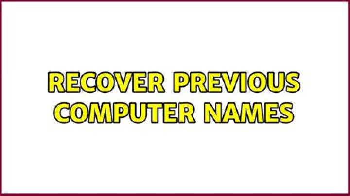 Recover Previous Computer Names