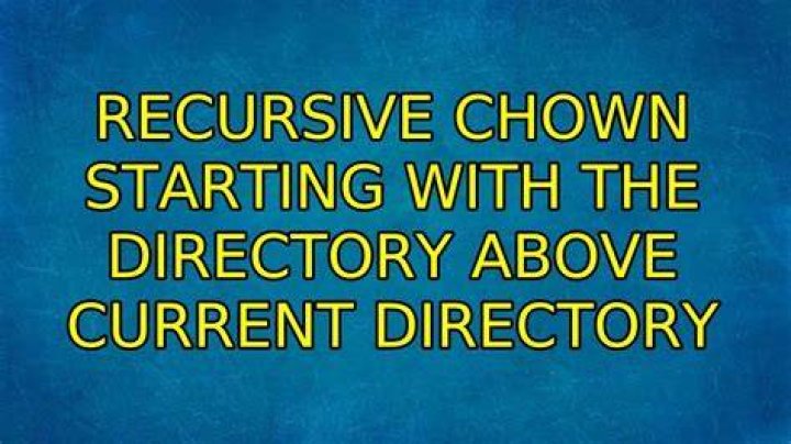 Recursive chown starting with the directory above current directory