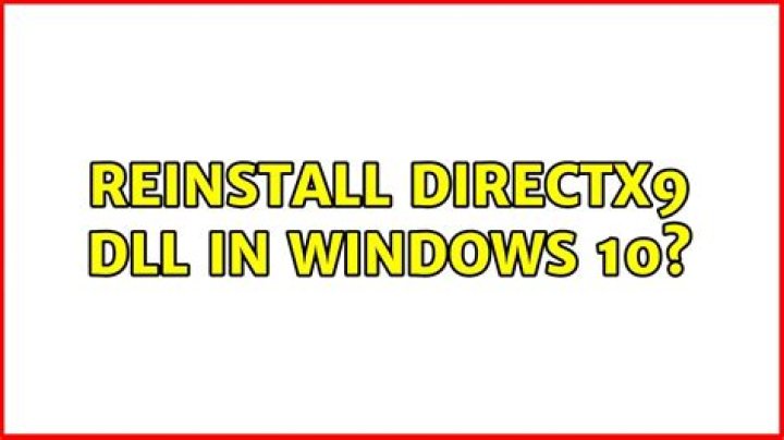 Reinstall DirectX9 dll in Windows 10?
