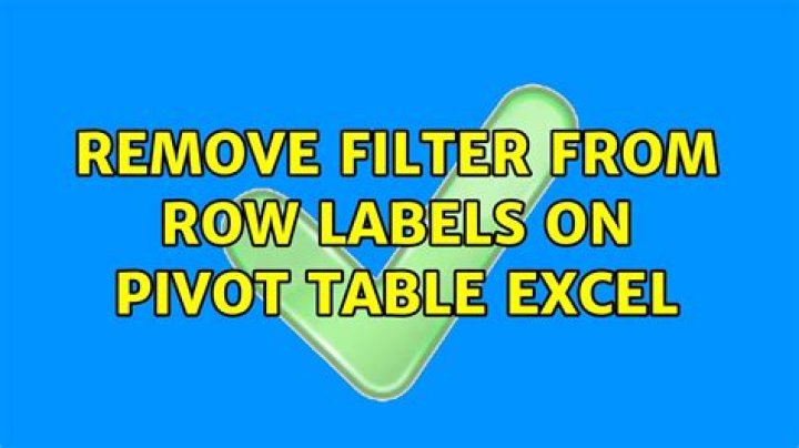 Remove filter from ROW LABELS on pivot table Excel
