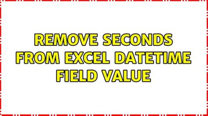 Remove Seconds from Excel DateTime field value