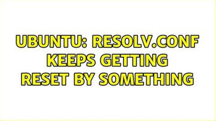 resolv.conf keeps getting reset by something