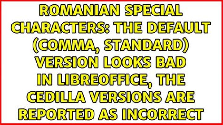 Romanian special characters: the default (comma, standard) version looks bad in LibreOffice, the cedilla versions are reported as incorrect