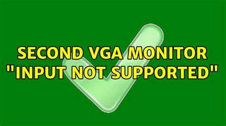 Second VGA Monitor “Input Not Supported”