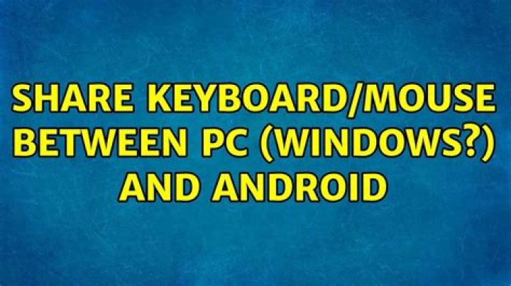Share Keyboard/Mouse between PC (windows?) and Android