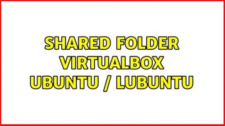 Shared folder Virtualbox Ubuntu / Lubuntu
