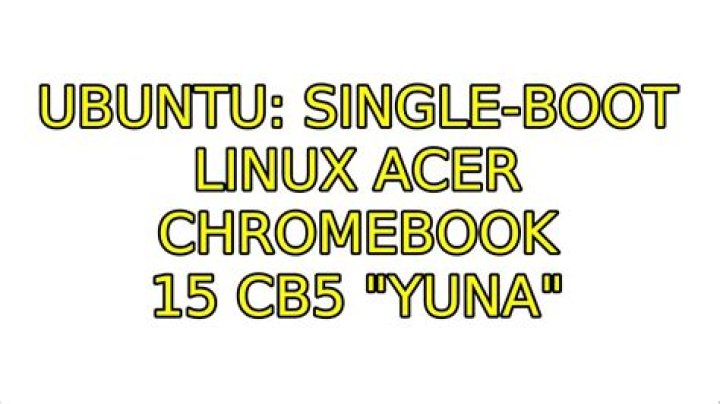 Single-Boot Linux Acer Chromebook 15 CB5 