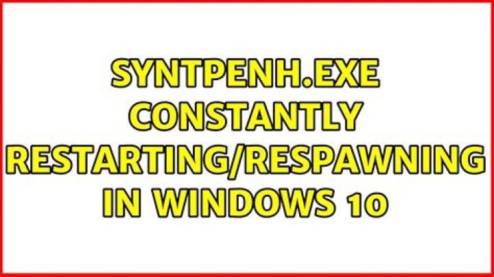 SynTPEnh.exe constantly restarting/respawning in Windows 10