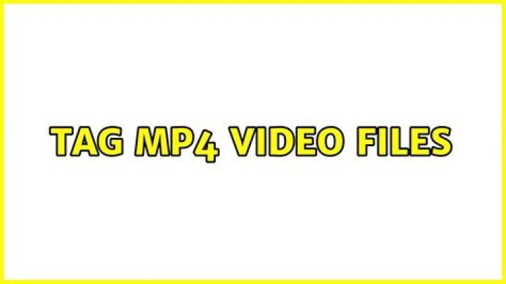 Tag MP4 Video Files
