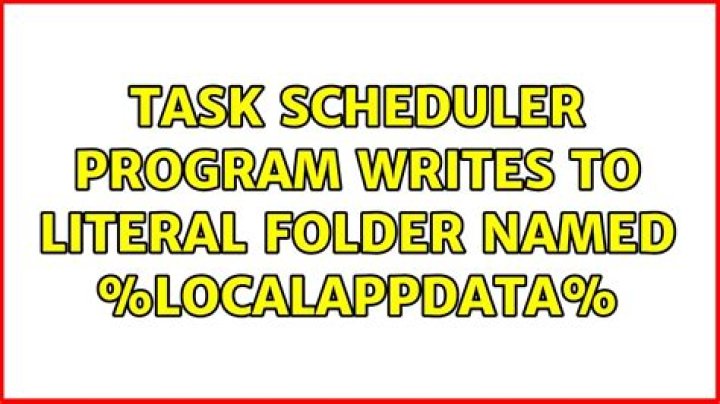 Task Scheduler program writes to literal folder named %LOCALAPPDATA%