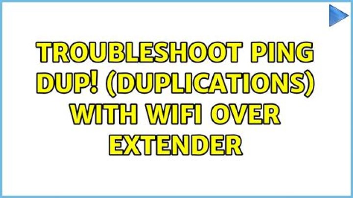 Troubleshoot ping DUP! (duplications) with wifi over extender