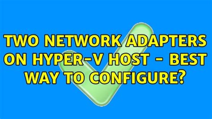 Two Network Adapters on Hyper-V Host - Best way to configure?