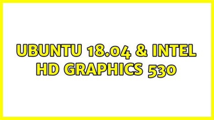 Ubuntu 18.04 & Intel HD Graphics 530