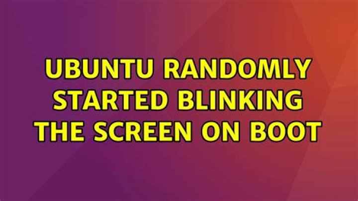 Ubuntu randomly started blinking the screen on boot