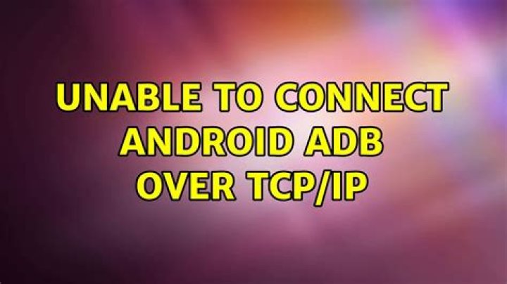 Unable to connect Android ADB over TCP/IP
