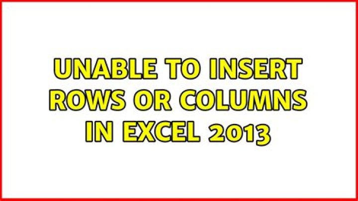 Unable to insert rows or columns in Excel 2013