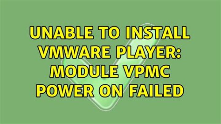 Unable to install VMware Player: Module VPMC power on failed