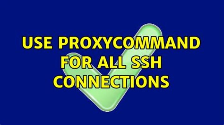 Use ProxyCommand for all SSH Connections