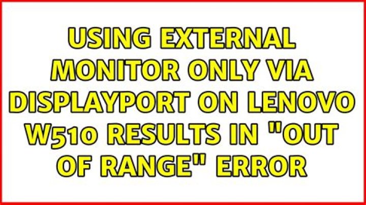 Using external monitor only via Displayport on Lenovo W510 results in 
