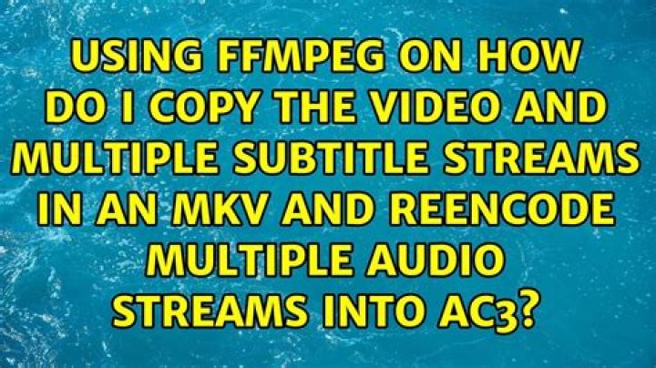 Using ffmpeg on how do I copy the video and multiple subtitle streams in an MKV and reencode multiple audio streams into AC3?