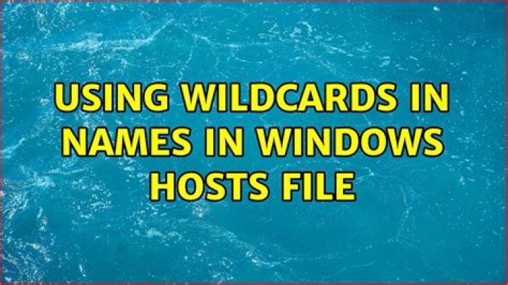 Using wildcards in names in Windows hosts file