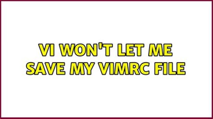 VI won't let me save my vimrc file
