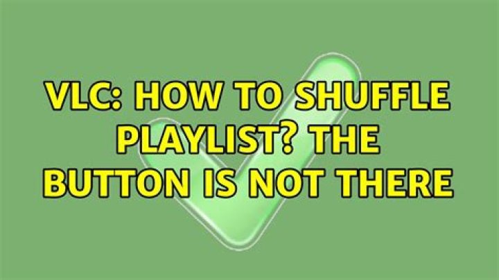 VLC: how to shuffle playlist? The button is not there