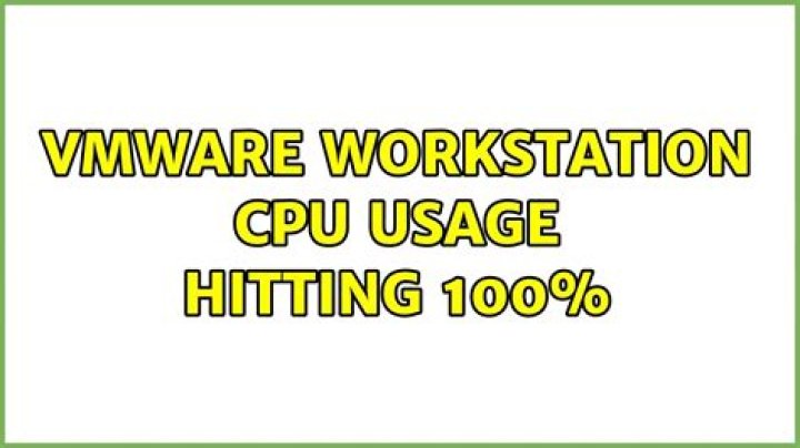 VMWare Workstation CPU Usage hitting 100%
