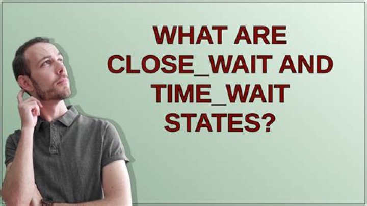 What are CLOSE_WAIT and TIME_WAIT states?