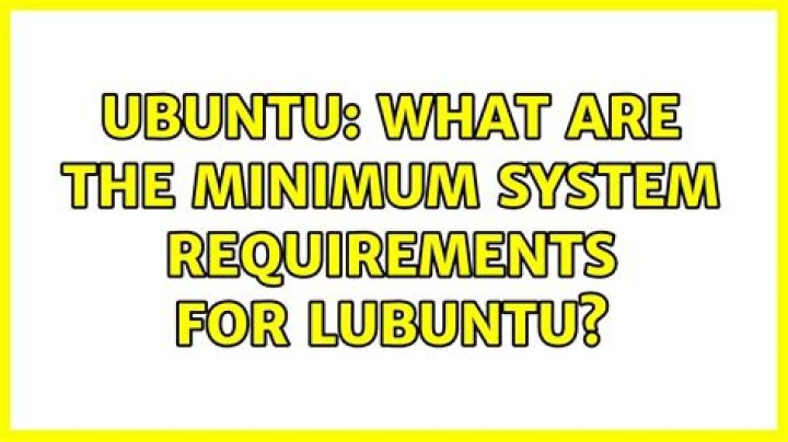 What are the minimum system requirements for Lubuntu? [duplicate]