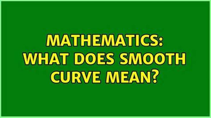 What does smooth curve mean?