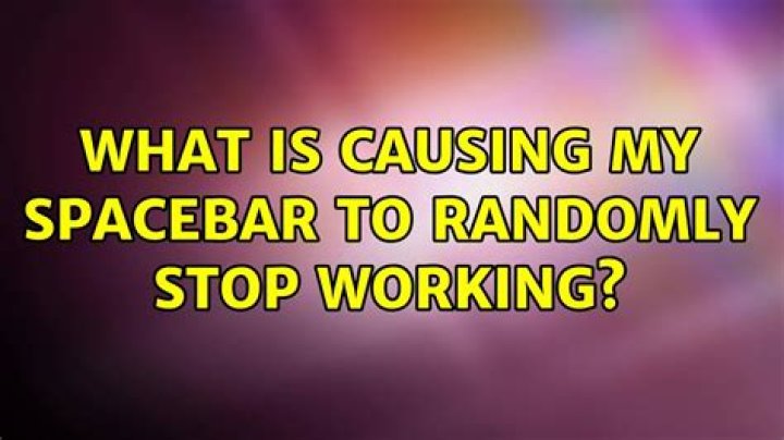 What is causing my spacebar to randomly stop working?