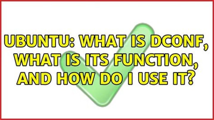 What is dconf, what is its function, and how do I use it?