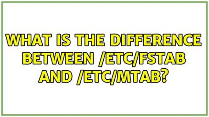 What is the difference between /etc/fstab and /etc/mtab?