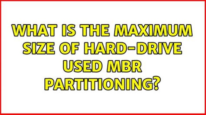 What is the maximum size of hard-drive used MBR partitioning?