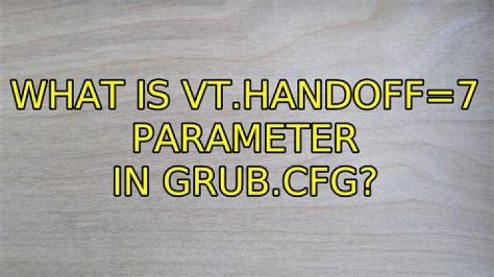 What is vt.handoff=7 parameter in grub.cfg?