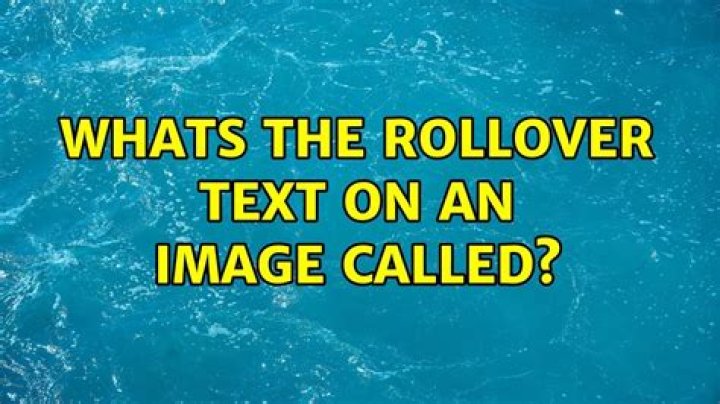 Whats the rollover text on an image called?