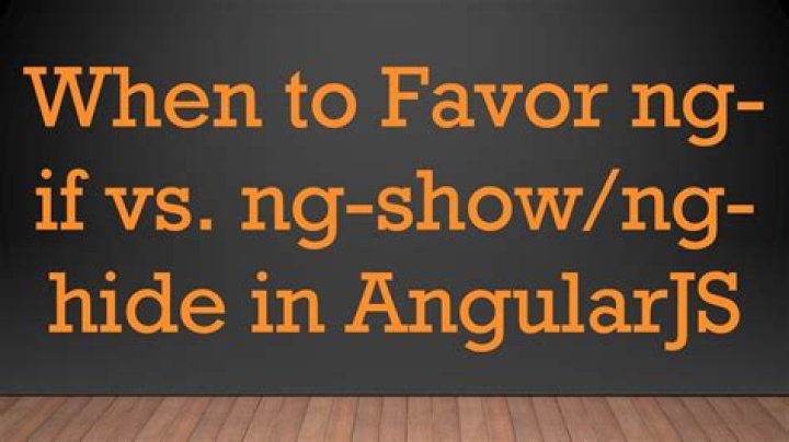 When to favor ng-if vs. ng-show/ng-hide?