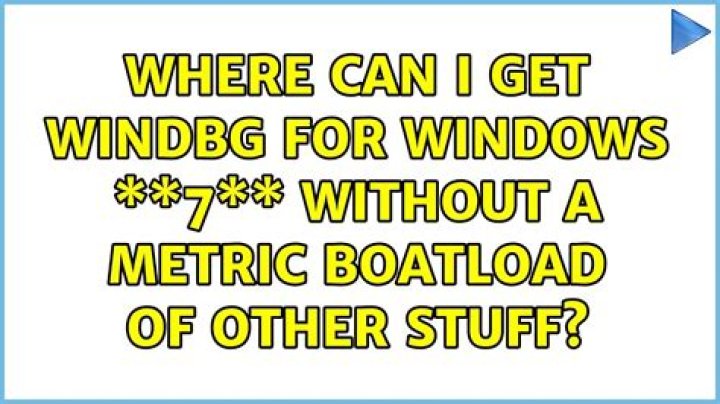 Where can I get WinDbg for Windows **7** without a metric boatload of other stuff?