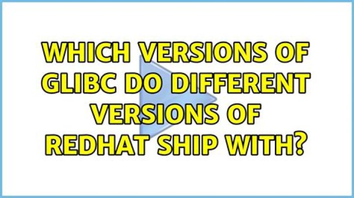 Which versions of glibc do different versions of RedHat ship with?