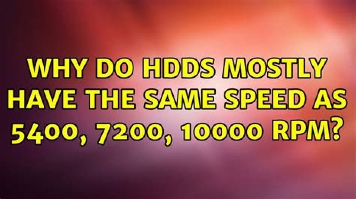 Why do HDDs mostly have the same speed as 5400, 7200, 10000 RPM?