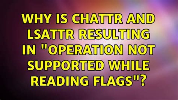 Why is chattr and lsattr resulting in 