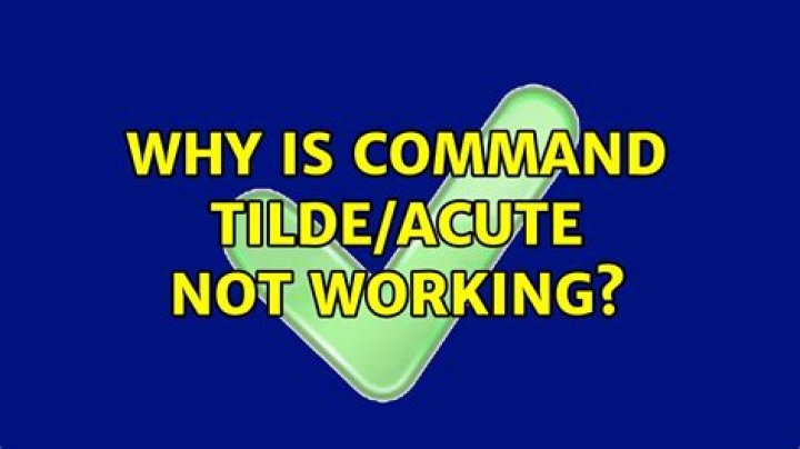 Why is command tilde/acute not working?
