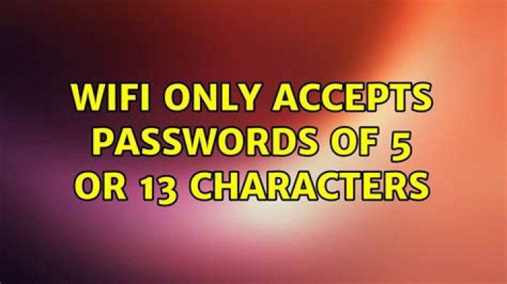Wifi only accepts passwords of 5 or 13 characters