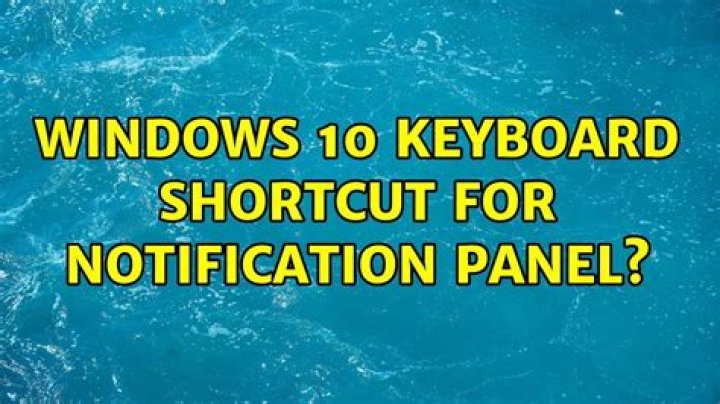 Windows 10 keyboard shortcut for Notification Panel?