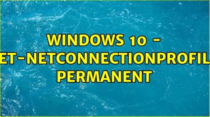 Windows 10 - Set-NetConnectionProfile permanent